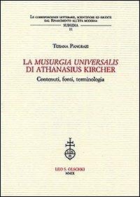 La «Musurgia universalis» di Athanasius Kircher. Contenuti, fonti, terminologia - Tiziana Pangrazi - Libro Olschki 2010, Le corrisp. lett. Rinasc. all'età mod. | Libraccio.it