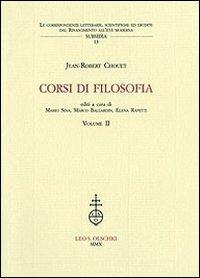 Corsi di filosofia. Vol. 2 - Jean-Robert Chouet - Libro Olschki 2011, Corr. lett. sc. Rinas. età mod. Subsidia | Libraccio.it