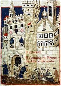 Il Comune di Firenze tra Due e Trecento. Partecipazione politica e assetto istituzionale - Piero Gualtieri - Libro Olschki 2009, Biblioteca storica toscana | Libraccio.it