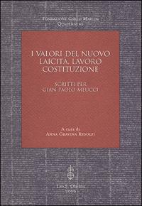 I valori del nuovo; laicità, lavoro, costituzione. Scritti per Gian Paolo Meucci  - Libro Olschki 2009, Fondazione Carlo Marchi. Quaderni | Libraccio.it