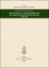 Filologia e canti popolari nel carteggio Michele Barbi-Renata Steccati 1930-1940 - Fabiana Savorgnan Cergneu di Brazzà - Libro Olschki 2009 | Libraccio.it