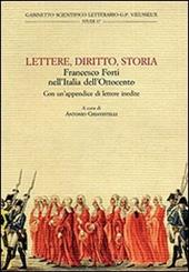Lettere, diritto, storia. Francesco Forti nell'Italia dell'Ottocento. Atti del Convegno di studi «Francesco Forti, 1806-1838» (Firenze, novembre 2006)
