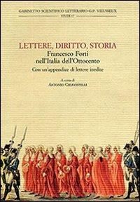 Lettere, diritto, storia. Francesco Forti nell'Italia dell'Ottocento. Atti del Convegno di studi «Francesco Forti, 1806-1838» (Firenze, novembre 2006)  - Libro Olschki 2009, Gabinetto Scientifico Letterario G.P. Vieusseux. Studi | Libraccio.it