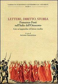 Lettere, diritto, storia. Francesco Forti nell'Italia dell'Ottocento. Atti del Convegno di studi «Francesco Forti, 1806-1838» (Firenze, novembre 2006)  - Libro Olschki 2009, Gabinetto scient. lett. Vieusseux | Libraccio.it