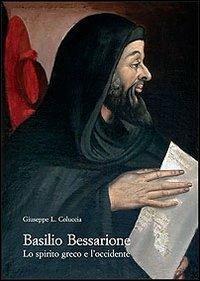 Basilio Bessarione. Lo spirito greco e l'occidente - Giuseppe L. Coluccia - Libro Olschki 2009, Accademia delle arti del disegno | Libraccio.it