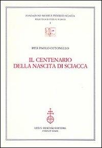 Il centenario della nascita di Sciacca - Pier Paolo Ottonello - Libro Olschki 2009, Biblioteca di studi su Sciacca | Libraccio.it