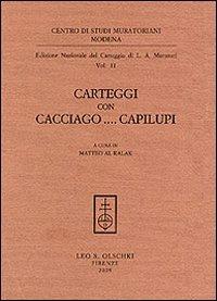 Carteggi con Cacciago... Capilupi - Lodovico Antonio Muratori - Libro Olschki 2009, Centro studi murator. Ed. naz. carteggio | Libraccio.it