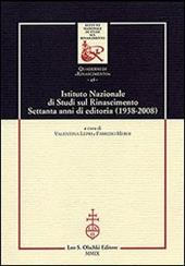 Istituto Nazionale di studi sul Rinascimento. Settanta anni di editoria (1938-2008)