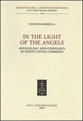 In the Light of the Angels. Angelology and Cosmology in Dante's «Divina Commedia»