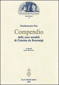 Compendio delle cose mirabili di Caterina da Racconigi - Giovanni Pico della Mirandola - Libro Olschki 2010, Studi pichiani | Libraccio.it