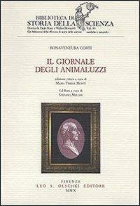 Il giornale degli animaluzzi. Ediz. critica. Con CD-ROM - Bonaventura Corti - Libro Olschki 2010, Biblioteca di storia della scienza | Libraccio.it