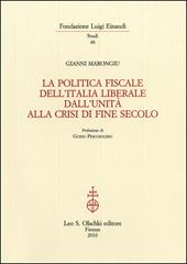 La politica fiscale dell'Italia liberale dall'Unità alla crisi di fine secolo