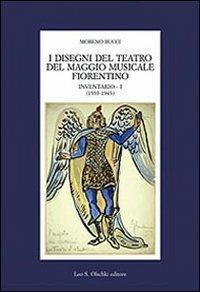 I disegni del Teatro del Maggio musicale fiorentino. Inventario. Vol. 1: 1933-1943 - Moreno Bucci - Libro Olschki 2014, Studi della Fondazione Carlo Marchi | Libraccio.it