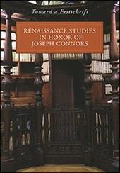 Toward a Festschrift. Renaissance Studies in Honor of Joseph Connors