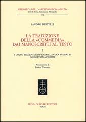 La tradizione della «Commedia» dai manoscritti al testo. Vol. 1: I codici trecenteschi (entro l'antica vulgata) conservati a Firenze