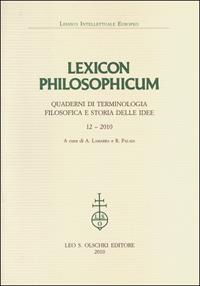 Lexicon philosophicum. Quaderni di terminologia filosofica e storia delle idee. Vol. 12  - Libro Olschki 2010, Lessico intellettuale europeo | Libraccio.it