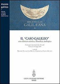 Il caso Galileo. Una rilettura storica, filosofica, teologica. Atti del Convegno internazionale di studi (Firenze, 26-30 maggio). Con DVD  - Libro Olschki 2020, Biblioteca di «Galilaeana» | Libraccio.it