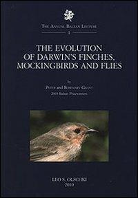The Evolution of Darwin's Finches, Mockingbirds and Flies. 2005 Balzan Prizewinners - Peter Grant, Rosemary Grant - Libro Olschki 2010, The Annual Balzan Lecture | Libraccio.it