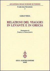 Relazioni del viaggio in Levante e in Grecia - Carlo Vidua - Libro Olschki 2011, I libri dell'Accademia | Libraccio.it
