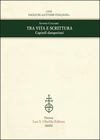 Tra vita e scrittura. Capitoli slataperiani - Ilvano Caliaro - Libro Olschki 2022, Saggi di Lettere italiane | Libraccio.it