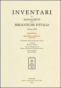 Inventari dei manoscritti delle biblioteche d'Italia. Vol. 113: Mantova. Biblioteca comunale Teresiana. I manoscritti della serie generale, parte I  - Libro Olschki 2012 | Libraccio.it