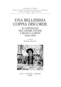 Una bellissima coppia discorde. Il carteggio tra Cesare Pavese e Bianca Garufi (1945-1950)  - Libro Olschki 2023, Centro di studi di letteratura italiana in Piemonte «Guido Gozzano - Cesare Pavese». Saggi e testi | Libraccio.it