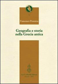 Geografia e storia nella Grecia antica - Francesco Prontera - Libro Olschki 2011 | Libraccio.it