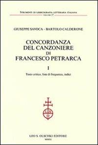 Concordanza del Canzoniere di Francesco Petrarca: Testo critico, liste di frequenza, indici-Concordanza - Giuseppe Savoca, Bartolo Calderone - Libro Olschki 2011, Strumenti di lessicografia lett. ital. | Libraccio.it