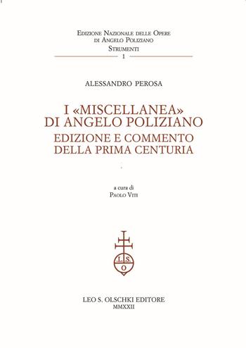 I «Miscellanea» di Angelo Poliziano. Edizione e commento della Prima Centuria - Alessandro Perosa - Libro Olschki 2023, Ediz. naz. delle opere di A. Poliziano. Strumenti | Libraccio.it
