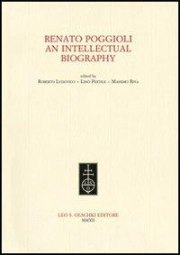 Renato Poggioli. An intellectual biography  - Libro Olschki 2012 | Libraccio.it