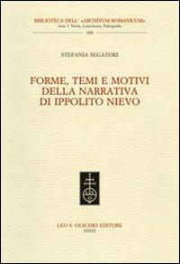 Forme, temi e motivi della narrativa di Ippolito Nievo - Stefania Segatori - Libro Olschki 2011, Biblioteca dell'«Archivum Romanicum» | Libraccio.it