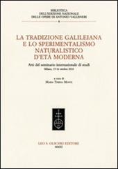 La tradizione galileiana e lo sperimentalismo naturalistico d'età moderna. Atti del seminario internazionale di studi (Milano, 15-16 ottobre 2010)