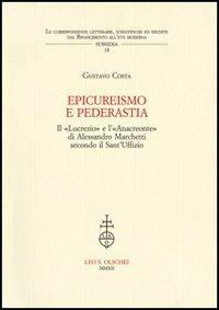 Epicureismo e pederastia. Il «Lucrezio» e l'«Anacreonte» di Alessandro Marchetti secondo il Sant'Uffizio - Gustavo Costa - Libro Olschki 2012, Corr. lett. sc. Rinas. età mod. Subsidia | Libraccio.it