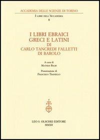 I libri ebraici, greci e latini - Carlo Tancredi Falletti - Libro Olschki 2012, I libri dell'Accademia | Libraccio.it