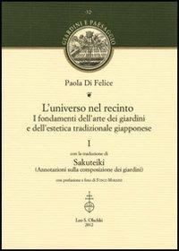 L'universo nel recinto. I fondamenti dell'arte dei giardini e dell'estetica tradizionale giapponese. Vol. 1  - Libro Olschki 2014, Giardini e paesaggio | Libraccio.it