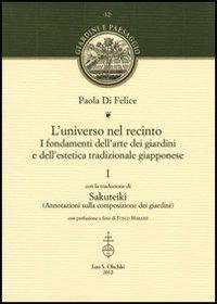 L'universo nel recinto. I fondamenti dell'arte dei giardini e dell'estetica tradizionale giapponese. Vol. 1  - Libro Olschki 2012, Giardini e paesaggio | Libraccio.it