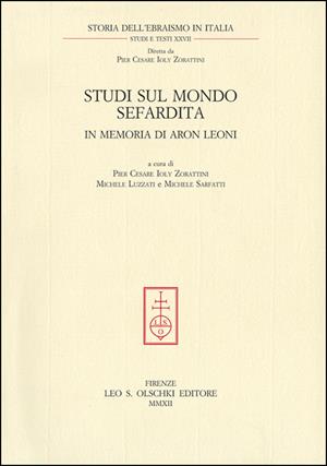Studi sul mondo sefardita in memoria di Aron Leoni  - Libro Olschki 2012, Storia dell'ebraismo in italia | Libraccio.it