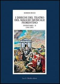 I disegni del Teatro del Maggio musicale fiorentino. Inventario. Vol. 2: 1943-1953  - Libro Olschki 2014, Fondazione Carlo Marchi. Studi | Libraccio.it