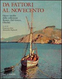 Da Fattori al Novecento. Opere inedite. Dalla collezione Roster, Del Greco, Olschki  - Libro Olschki 2012 | Libraccio.it