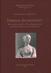 Forging authenticity. Giovanni Bastianini and the Neo-Renaissance in Nineteenth-Century Florence