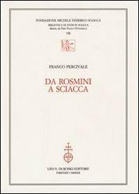 Da Rosmini a Sciacca - Franco Percivale - Libro Olschki 2014, Biblioteca di studi su Sciacca | Libraccio.it