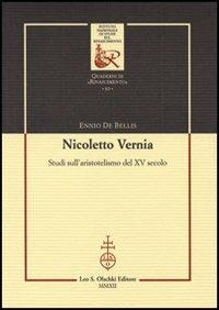 Nicoletto Vernia. Studi sull'aristotelismo del XV secolo - Ennio De Bellis - Libro Olschki 2014, Ist. naz. studi sul Rinasc. Quaderni | Libraccio.it