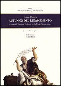 Autunno del Rinascimento. «Idea del Tempio» dell'arte nell'ultimo Cinquecento - Carlo Ossola - Libro Olschki 2014, Biblioteca di Lettere italiane | Libraccio.it