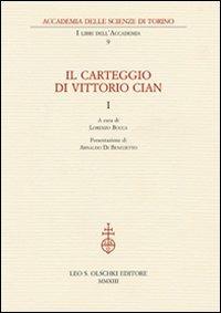Il carteggio di Vittorio Cian  - Libro Olschki 2014, I libri dell'Accademia | Libraccio.it