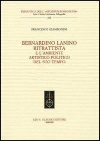 Bernardino Lanino ritrattista e l'ambiente artistico-politico del suo tempo - Francesco Giambonini - Libro Olschki 2013, Biblioteca dell'Archivum romanicum | Libraccio.it