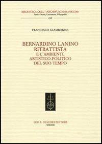 Bernardino Lanino ritrattista e l'ambiente artistico-politico del suo tempo - Francesco Giambonini - Libro Olschki 2014, Biblioteca dell'«Archivum Romanicum» | Libraccio.it