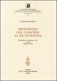 Memoriale dal carcere al re di Spagna - Giulio Genoino - Libro Olschki 2012, Fondazione Firpo. Studi e testi | Libraccio.it