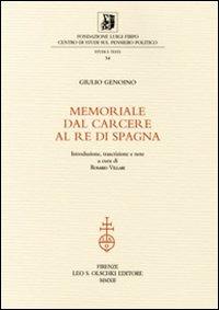 Memoriale dal carcere al re di Spagna - Giulio Genoino - Libro Olschki 2017, Fondazione Firpo. Studi e testi | Libraccio.it
