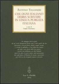 Che ogni italiano debba scrivere in lingua purgata italiana - Antonio Vallisneri - Libro Olschki 2023, Particelle elementari | Libraccio.it