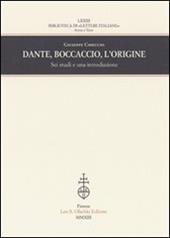 Dante, Boccaccio, l'origine. Sei studi e una introduzione
